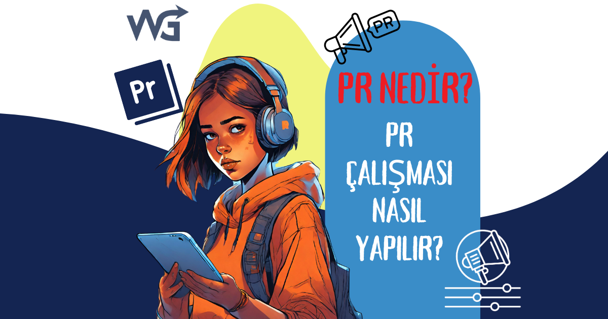 PR Nedir? PR Çalışması Nasıl Yapılır?