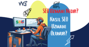 SEO Uzmanı Nedir Nasıl SEO Uzmanı Olunur