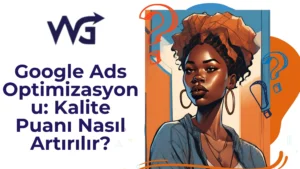 Google Ads Optimizasyonu Kalite Puanı Nasıl Artırılır